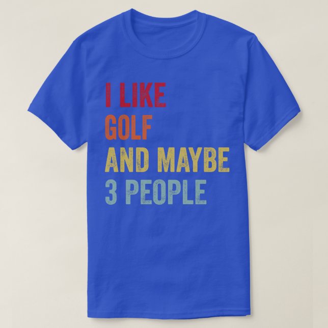 Camiseta Eu Gosto De Golfe Talvez 3 Pessoas (Frente do Design)