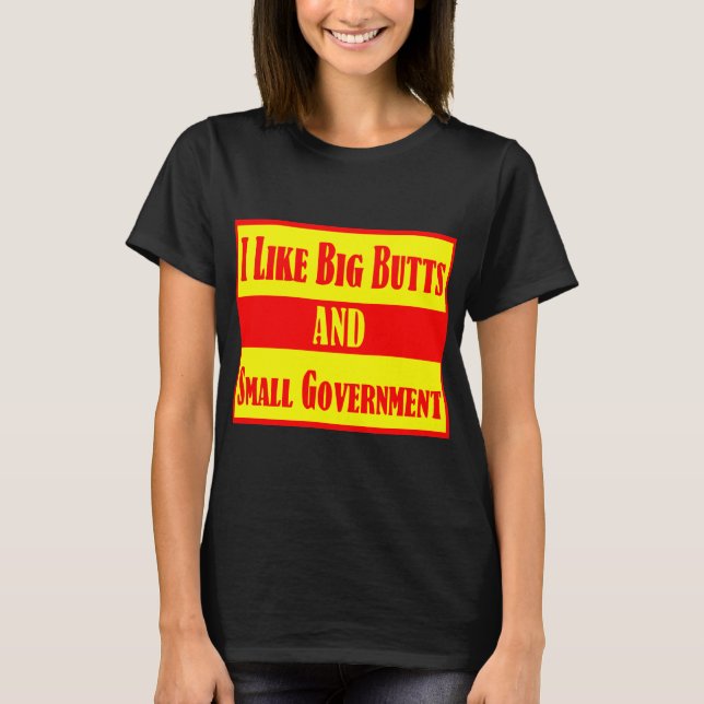 Camiseta Eu Gosto De Grandes Bumbuns E Pequenos Governos (Frente)