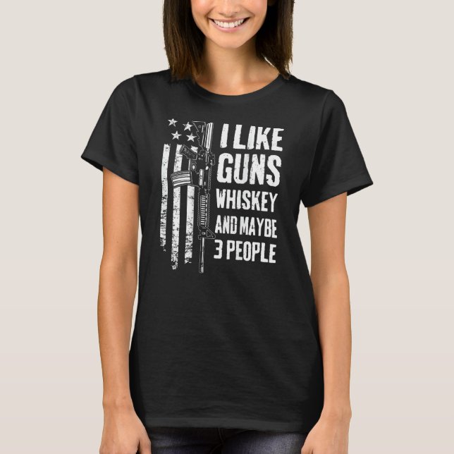 Camiseta Eu Gosto De Guns Whiskey E Talvez 3 Pessoas Usa Ar (Frente)