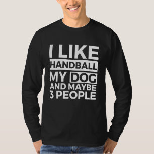 Camiseta Eu Gosto De Handball Meu Cachorro E Talvez 3 Pesso