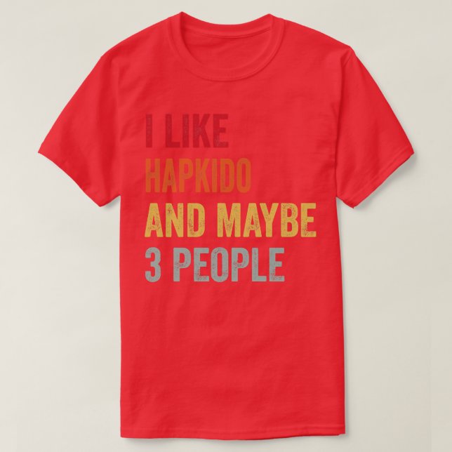 Camiseta Eu Gosto De Hapkido Talvez 3 Pessoas (Frente do Design)