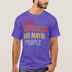 Camiseta Eu Gosto De Impressão Digital Colecionando Talvez