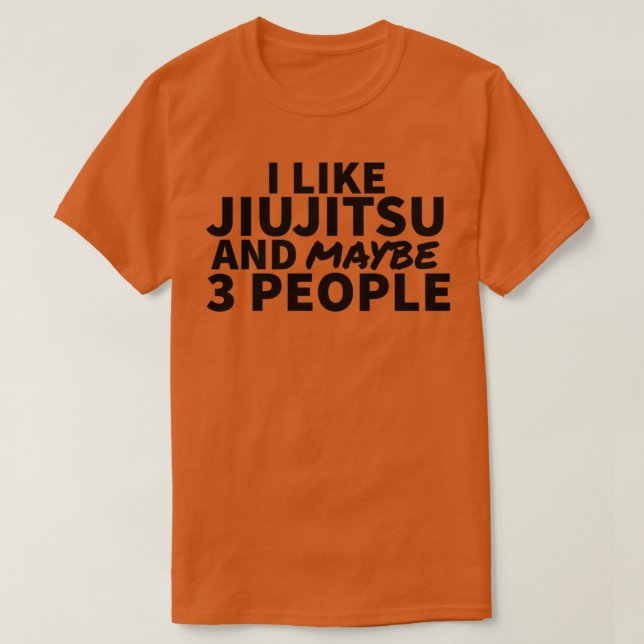 Camiseta Eu gosto de Jiujitsu e talvez três pessoas (Frente do Design)