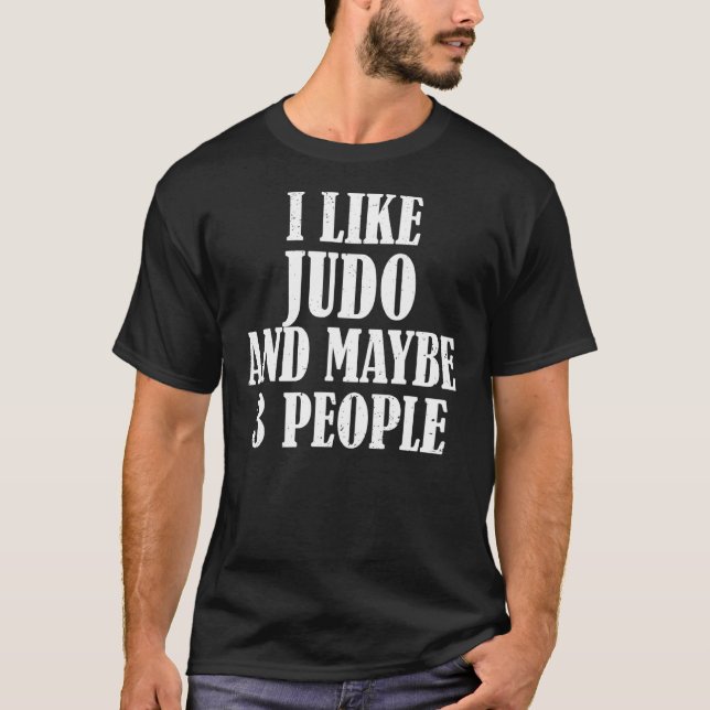Camiseta Eu Gosto De Judo E Talvez De 3 Pessoas (Frente)