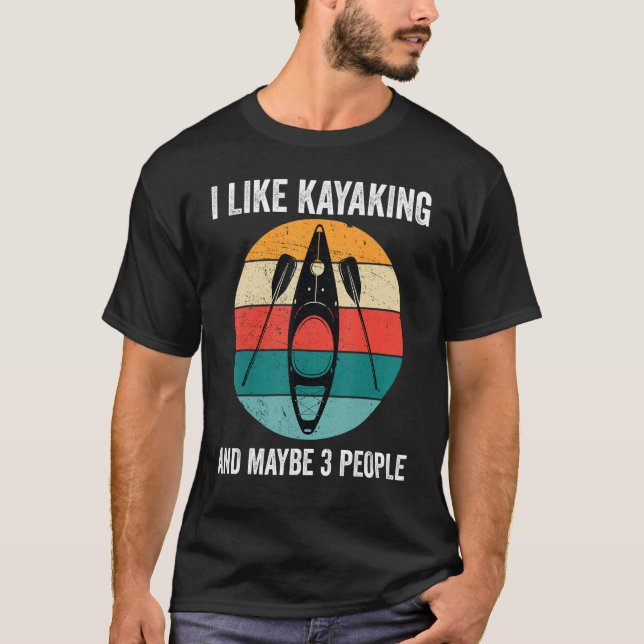 Camiseta Eu Gosto De Kayaking E Talvez 3 Pessoas Kayak Kaya (Frente)