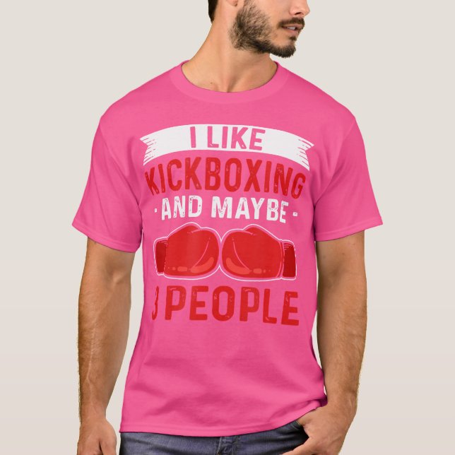 Camiseta Eu Gosto De Kickboxe E Talvez 3 Pessoas De Kickbox (Frente)