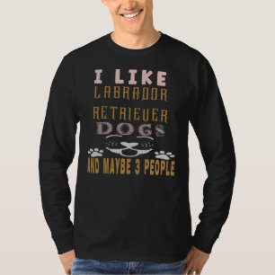 Camiseta Eu Gosto De Labrador Retriever E Talvez 3 Pessoas