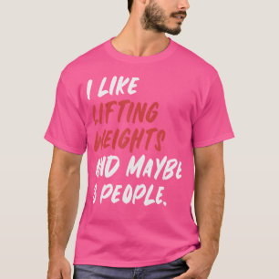 Camiseta Eu Gosto de Levantar Pesos E Talvez 3 Pessoas Leva