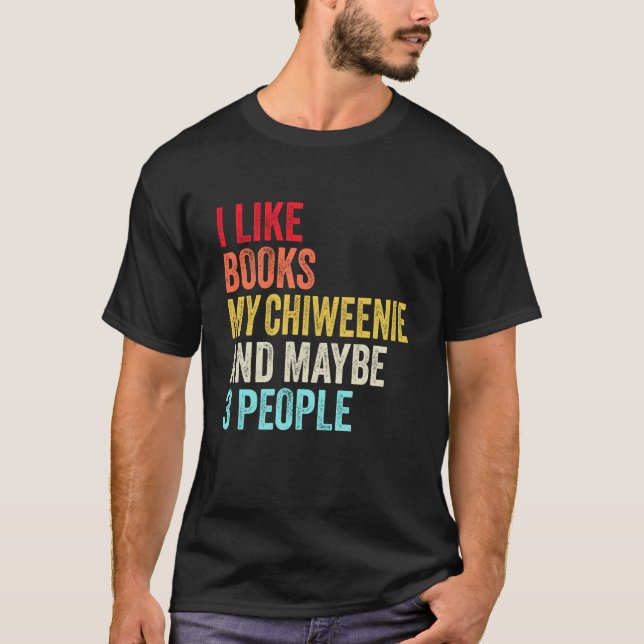 Camiseta Eu gosto de Livros Meu Cachorro Chiweenie e talvez (Frente)