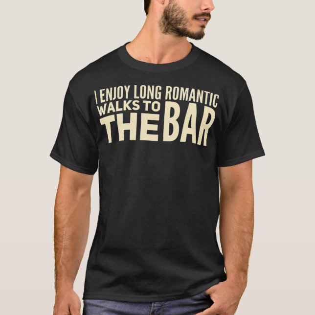 Camiseta Eu gosto de longas caminhadas românticas até o Bar (Frente)