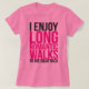 Camiseta Eu Gosto De Longas Caminhadas Românticas Para O Ra (Frente do Design)