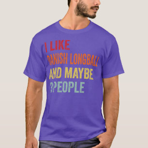 Camiseta Eu Gosto De Longball Dinamarquês Talvez 3 Pessoas