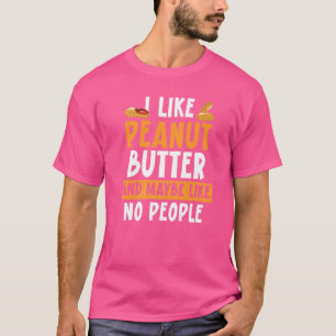 Camiseta Eu Gosto De Manteiga De Amendoim E Talvez Não De A