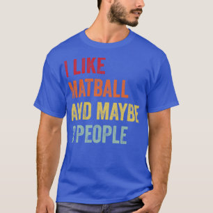 Camiseta Eu Gosto De Matball Talvez 3 Pessoas