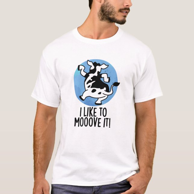 Camiseta Eu Gosto De Me Moover, Engraçada Cow Pun (Frente)