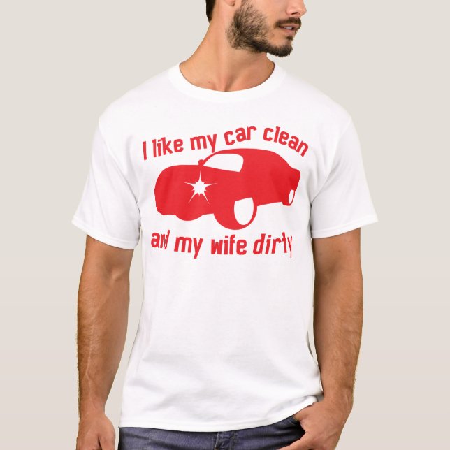 Camiseta EU GOSTO de MEU CARRO LIMPA e de minha esposa SUJA (Frente)
