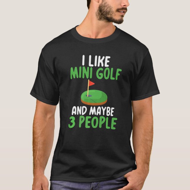 Camiseta Eu gosto de Mini Golf e talvez 3 Pessoas Mini Golf (Frente)