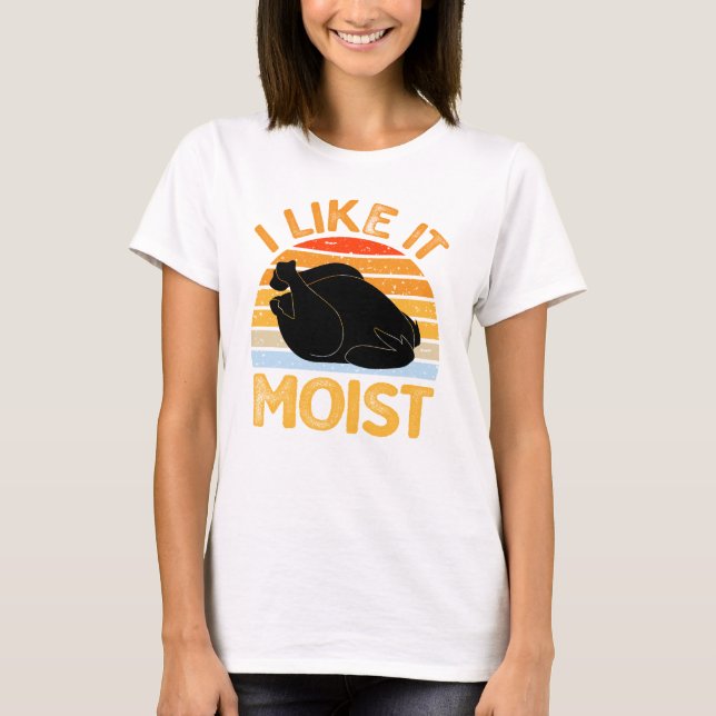 Camiseta Eu gosto de moist, Turquia Ação de Graças Mulheres (Frente)