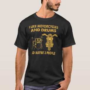 Camiseta Eu gosto de motocicletas e tambores e talvez 3 pes