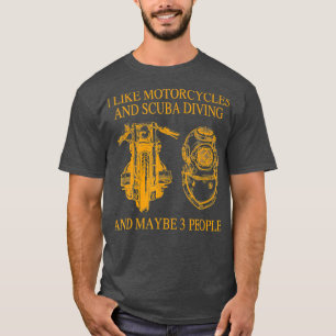 Camiseta Eu Gosto De Motociclos E Mergulho De Scuba E Talve