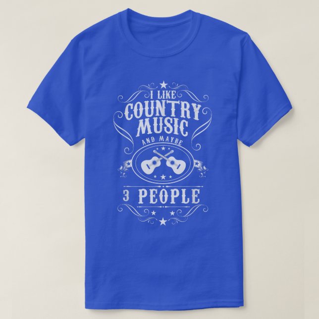 Camiseta Eu gosto de música country e talvez três pessoas,  (Frente do Design)