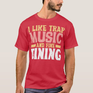 Camiseta Eu Gosto De Música De Armadilha E Música De Armadi