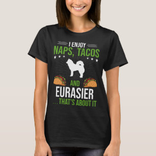 Camiseta Eu gosto de Naps Tacos e Eurasier Dog