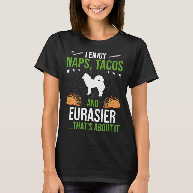 Camiseta Eu gosto de Naps Tacos e Eurasier Dog (Frente)