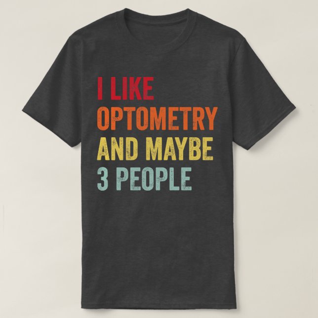 Camiseta Eu Gosto De Optometria Talvez 3 Pessoas (Frente do Design)