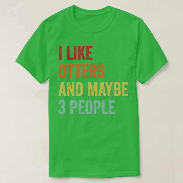 Camiseta Eu Gosto De Otters Talvez 3 Pessoas (Frente do Design)