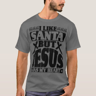 Camiseta Eu Gosto De Papais noeis Mas Jesus Tem Meu Coração