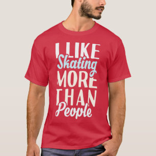 Camiseta Eu Gosto De Patinar Mais Do Que O Pessoas 1