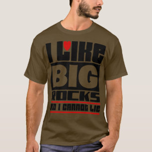 Camiseta Eu gosto de pedras grandes e não posso mentir