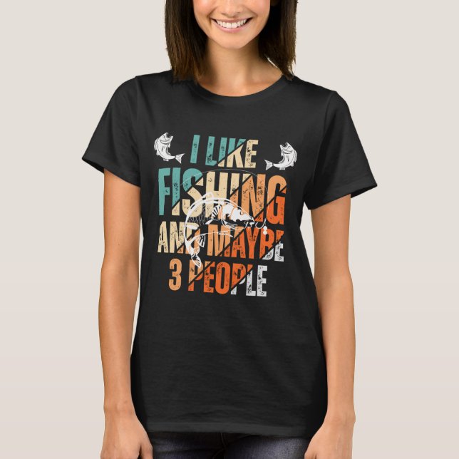 Camiseta Eu gosto de pesca e talvez 3 pessoas (Frente)