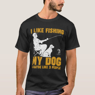 Camiseta Eu Gosto De Pescar Meu Cachorro E Talvez 3 Pessoas