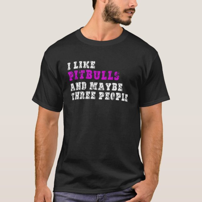 Camiseta Eu Gosto De Pitbulls E Talvez Três Pessoas Pitbull (Frente)