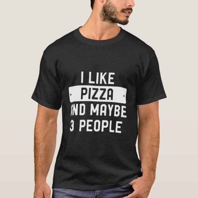 Camiseta Eu Gosto De Pizza E Talvez 3 Pessoas (Frente)