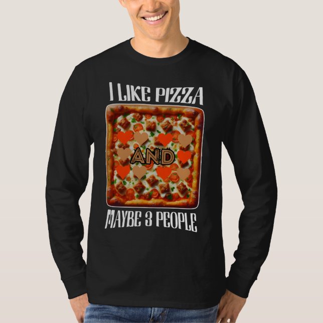 Camiseta eu gosto de pizza e talvez 3 pessoas (Frente)
