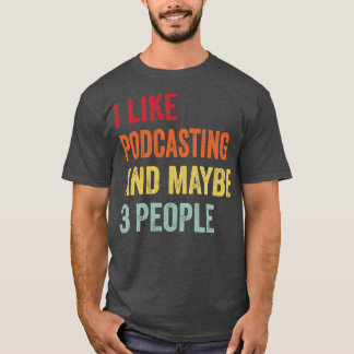 Camiseta Eu Gosto De Podcasting Talvez 3 Pessoas