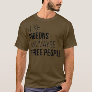 Camiseta Eu Gosto De Pombos E Talvez De Três Pessoas
