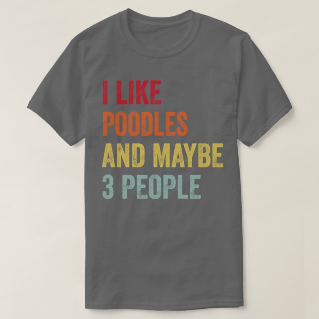 Camiseta Eu Gosto De Poodles Talvez 3 Pessoas (Frente do Design)