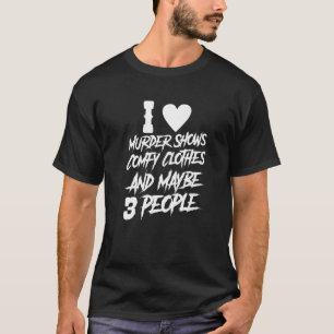 Camiseta Eu Gosto De Programas De Assassinato E Talvez 3 Pe