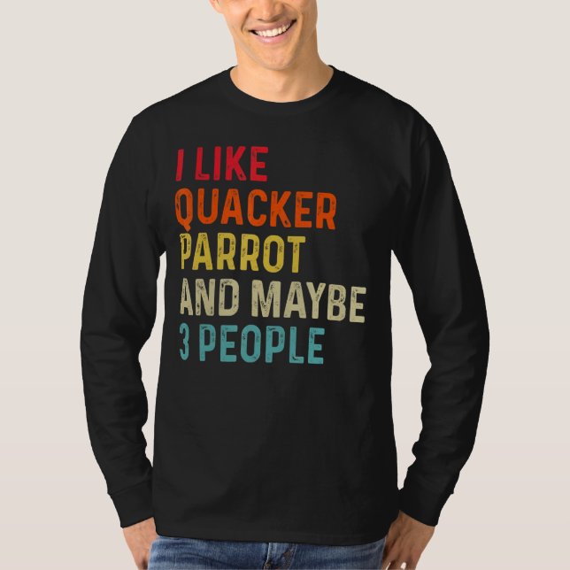 Camiseta Eu Gosto De Quacker Parrot E Talvez 3 Pessoas Retr (Frente)
