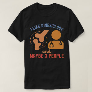 Camiseta Eu gosto de quinesiologia e talvez três Pessoas