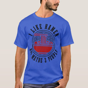 Camiseta Eu Gosto De Ramen E Talvez 3 Pessoas De Noodle Jap