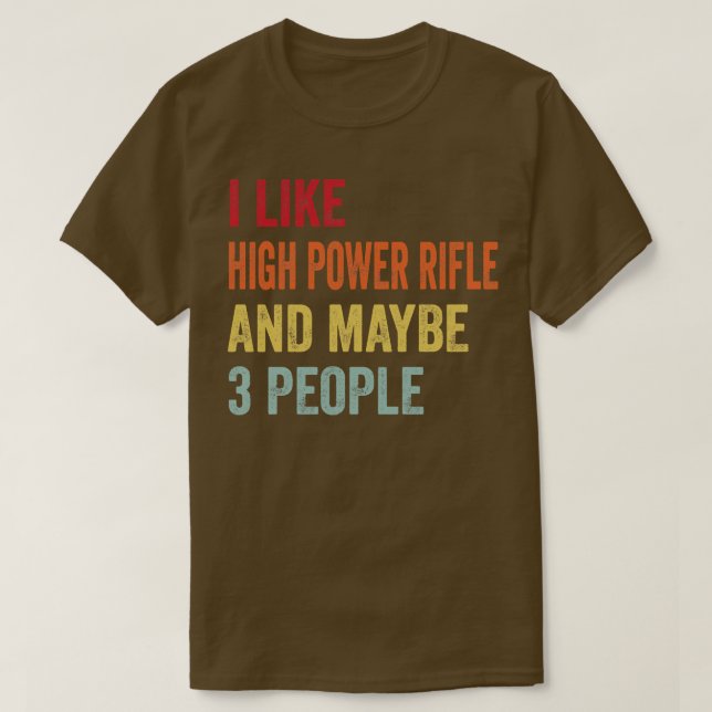 Camiseta Eu Gosto De Rifle De Alta Potência Talvez 3 Pessoa (Frente do Design)
