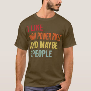 Camiseta Eu Gosto De Rifle De Alta Potência Talvez 3 Pessoa