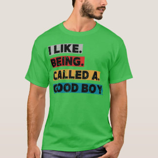 Camiseta Eu Gosto de Ser Chamado de Bom Menino Frase Engraç