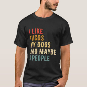 Camiseta Eu Gosto De Tacos Meus Cães E Talvez 3 Animais Pes