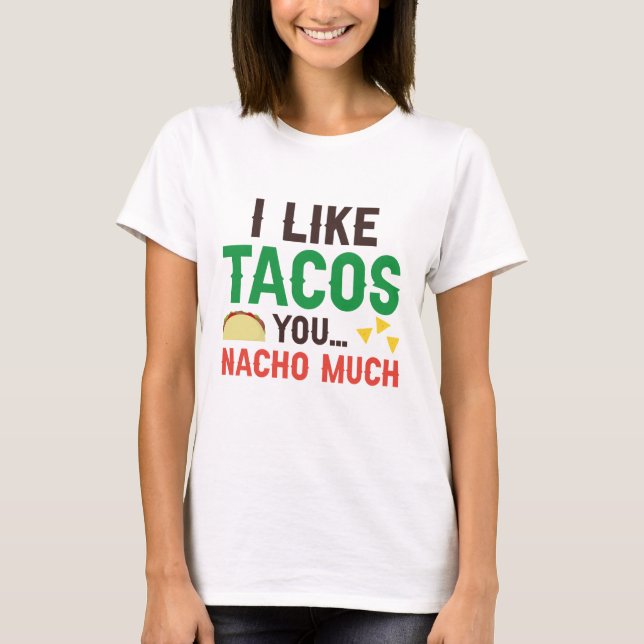 Camiseta Eu Gosto De Tacos Você Nacho Muito (Frente)